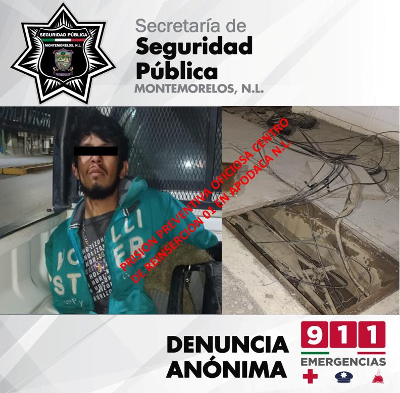 POLICÍA LO DETIENE EN MONTEMORELOS ACUSADO POR ROBO DE CABLEADO, LO TRASLADAN AL PENAL.